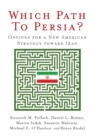 Image for Which path to Persia?: options for a new American strategy toward Iran