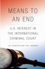 Image for Means to an End: U.S. Interest in the International Criminal Court