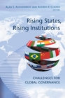 Image for Rising States, Rising Institutions : Challenges for Global Governance