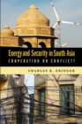 Image for Energy and security in South Asia: cooperation or conflict?