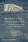 Image for Boosting Paychecks: The Politics of Supporting America&#39;s Working Poor