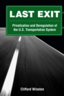 Image for Last exit: privatization and deregulation of the U.S. transportation system