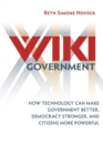 Image for Wiki Government : How Technology Can Make Government Better, Democracy Stronger, and Citizens More Powerful