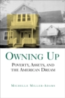 Image for Owning Up: Poverty, Assets, and the American Dream.