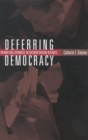Image for Deferring democracy: promoting openness in authoritarian regimes