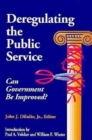 Image for Deregulating the Public Service: Can Government Be Improved?