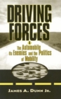Image for Driving forces: the automobile, its enemies, and the politics of mobility