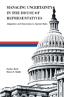 Image for Managing Uncertainty in the House of Representatives : Adaption and Innovation in Special Rules