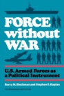 Image for Force without war  : U.S. armed forces as a political instrument