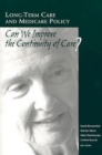 Image for Long-term Care and Medicare Policy: Can We Improve the Continuity of Care?