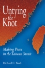 Image for Untying the Knot : Making Peace in the Taiwan Strait