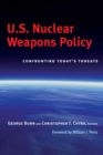Image for U.S. nuclear weapons policy: confronting today&#39;s threats