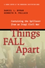 Image for Things fall apart: containing the spillover from an Iraqi civil war