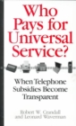 Image for Who pays for universal service?  : when telephone subsidies become transparent