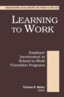 Image for Learning to work: employer involvement in school-to-work transition programs