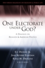 Image for One electorate under God?  : a dialogue on religion and American politics