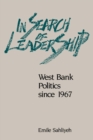 Image for In Search of Leadership: West Bank Politics since 1967