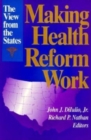 Image for Making Health Reform Work : The View from the States
