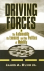Image for Driving Forces : The Automobile, Its Enemies, and the Politics of Mobility