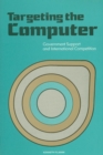 Image for Targeting the Computer: Government Support and International Competition