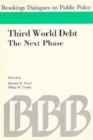Image for Third world debt--the next phase: report of a conference held in Washington, D.C., on March 10 1989, sponsored by the Bretton Woods Committee and the Brookings Institution, chaired by Charls E. Walker