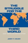 Image for The Struggle for the Third World: Soviet Debates and American Options