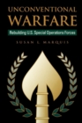 Image for Unconventional warfare: rebuilding U.S. special operations forces
