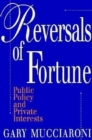 Image for Reversals of Fortune: Public Policy and Private Interests