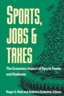 Image for Sports, Jobs, and Taxes: The Economic Impact of Sports Teams and Stadiums