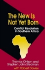 Image for The New Is Not Yet Born: Conflict Resolution in Southern Africa