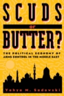 Image for Scuds or butter?: the political economy of arms control in the Middle East