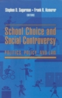 Image for School choice and social controversy: politics, policy, and law