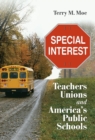 Image for Special interest: teachers unions and America&#39;s public schools