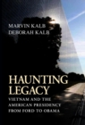 Image for Haunting legacy: Vietnam and the American presidency from Ford to Obama