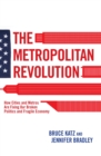 Image for The metropolitan revolution: how cities and metros are fixing our broken politics and fragile economy