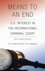 Image for Means to an End : U.S. Interest in the International Criminal Court