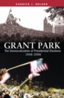 Image for Grant Park  : the democratization of presidential elections, 1968-2008