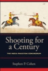 Image for Shooting for a century: the India-Pakistan conundrum