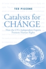 Image for Catalysts for change  : how the UN&#39;s independent experts promote human rights