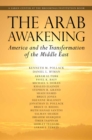 Image for The Arab awakening  : America and the transformation of the Middle East