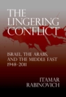 Image for The lingering conflict: Israel, the Arabs, and the Middle East, 1948-2011