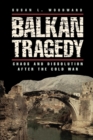 Image for Balkan Tragedy: Chaos and Dissolution After the Cold War