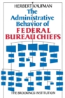 Image for The Administrative Behavior of Federal Bureau Chiefs