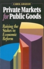 Image for Private markets for public goods: raising the stakes in economic reform