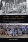 Image for The Politics and Civics of National Service : Lessons from the Civilian Conservation Corps...