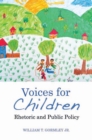 Image for Voices for children: rhetoric and public policy