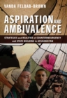 Image for Aspiration and ambivalence: strategies and realities of counterinsurgency and state building in Afghanistan