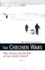 Image for The Chechen Wars: Will Russia Go the Way of the Soviet Union?