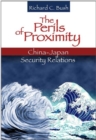 Image for The Perils of Proximity : China-Japan Security Relations