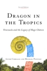 Image for Dragon in the tropics: the legacy of Hugo Chavez